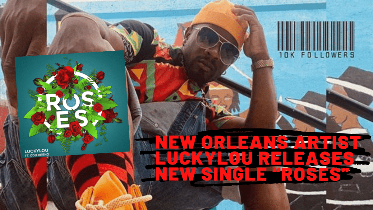 New Orleans Artist LuckyLou releases New Single “Roses”